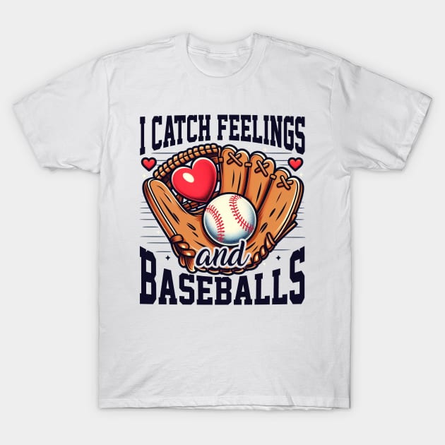 I Catch Feelings and Baseballs T-Shirt by cyryley